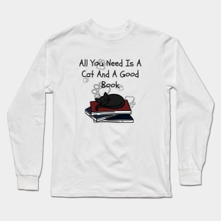 All You Need Is A Cat And A Good Book Long Sleeve T-Shirt